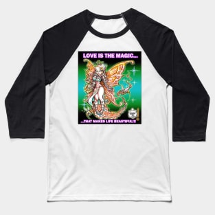 LOVE IS THE MAGIC - FAIRY Baseball T-Shirt